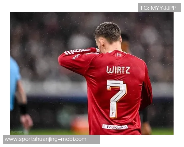 维尔茨增重2公斤适应英超场上表现更快引发关注